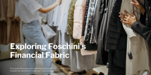 Read more about the article Exploring Foschini’s Financial Fabric